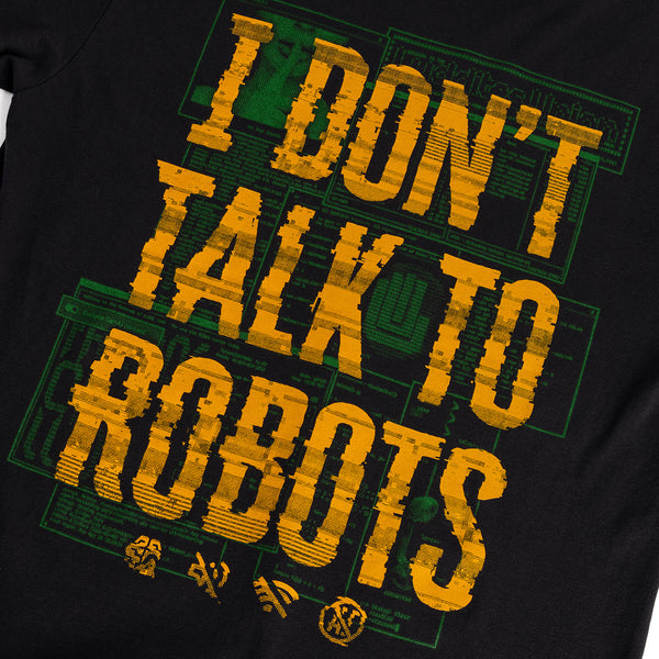 I Don't Talk To Robots Tee